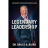 Legendary Leadership: How Ordinary People Become Uncommon Leaders