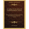 An Address To The Natives Of Scotland Residing In America: Being An Appendix To A Sermon Preached At Princeton On A General Fast (1778)
