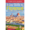3 Day Guide to Florence: A 72-hour Definitive Guide on What to See, Eat and Enjoy in Florence, Italy