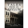 Tales From An Asylum: A Memoir Unlike Any Other