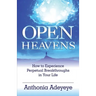 Open Heavens: How to Experience Perpetual Breakthroughs in Your Life