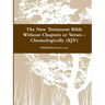 The New Testament Bible Without Chapters or Verses - Chronological (KJV)