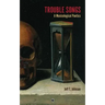 Trouble Songs: A Musicological Poetics