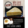 POW! My Life in 40 Feasts: A Cookbook and Memoir by a Beloved American Chef, Jesse Jones and Linda West Eckhardt