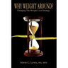 Why Weight Around? Changing The Weight Loss Strategy