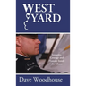 West Yard: Integrity, Courage and Honour Inside the Chaos