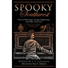 Spooky Southwest: Tales of Hauntings, Strange Happenings, and Other Local Lore