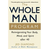 The Whole Man Program: Reinvigorating Your Body, Mind, and Spirit After 40