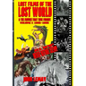 Lost Films of the Lost World & the Movies That Time Forgot: Volume I: 1905-1965