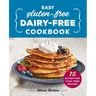 Easy Gluten-Free, Dairy-Free Cookbook: 75 Satisfying, Fuss-Free Recipes