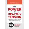 The Power of Healthy Tension: Overcome Chronic Issues and Conflicting Values
