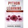 Python Deep learning: Develop your first Neural Network in Python Using TensorFlow, Keras, and PyTorch