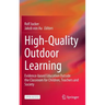 High-Quality Outdoor Learning: Evidence-Based Education Outside the Classroom for Children, Teachers and Society