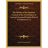 The History of the Supreme Council of the 33rd Degree of Ancient Accepted Scottish Rite of Freemasonry V2