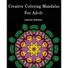 Creative Coloring Mandalas for Adult: Stress Less Coloring