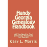 Handy Georgia Genealogy Handbook: All You Need to Find Genealogy Resources for Georgia