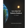 GaAs Solar Cell Radiation Handbook