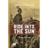 Ride Into the Sun: A Novel Based on the Life of Scipio Africanus