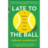 Late to the Ball: A Journey Into Tennis and Aging