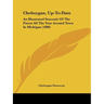 Cheboygan, Up-To-Date: An Illustrated Souvenir Of The Finest All The Year Around Town In Michigan (1898)
