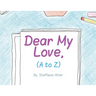 Dear My Love, (A to Z)