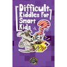 Difficult Riddles for Smart Kids: 300+ More Difficult Riddles and Brain Teasers Your Family Will Love (Vol 2)
