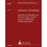 Federal Workers: Results of Studies on Federal Pay Varied Due to Differing Methodologies