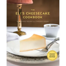 The Eli's Cheesecake Cookbook: Remarkable Recipes from a Chicago Legend: Updated 40th Anniversary Edition with New Recipes and Stories