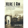 Here I Am: How God Reveals Himself in Everything from Science and Suffering to Birthdays and Baseball
