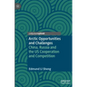 Arctic Opportunities and Challenges: China, Russia and the Us Cooperation and Competition