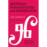 Between Romanticism and Modernism: Four Studies in the Music of the Later Nineteenth Century Volume 1