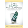 Safe Money Millionaire: The Secret to Growing Wealthy Without Losing Your Money in the Wall Street Roller Coaster