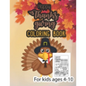 Happy thanksgiving coloring book for kids ages 4-10: Thanksgiving Coloring Book for Kids, children, Toddlers and Preschoolers, a Collection of 50 Uniq
