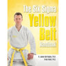 The Six SIGMA Yellow Belt Handbook