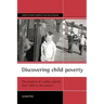 Discovering Child Poverty: The Creation of a Policy Agenda from 1800 to the Present