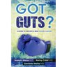 Got Guts! A Guide to Prevent and Beat Colon Cancer