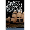 Haunted Cape Cod's Sea Captains, Shipwrecks, and Spirits