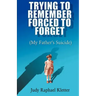 Trying to Remember, Forced to Forget: (My Father's Suicide)
