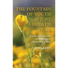 The Fountain of Youth Is Just a Breath Away: Breathing Exercises for Relaxation, Health and Vitality