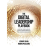 The Digital Leadership Playbook: A Step-by-Step Guide to Digital Transformation for Leaders and Boards