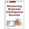 Measuring Business Intelligence Success: A Business Intelligence Capability Maturity Model