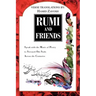 Rumi and Friends: Speak with the Music of Poetry to Stressed-Out Souls Across the Centuries
