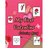 My First Valentine Coloring Book: Valentine's Day Coloring Book Full of Love for Kids Age 2-5 Year Old