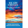 We Are Chosen: God's Plan for His People: Interpreting Life Experiences from God's Perspective