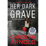 Her Dark Grave: A completely gripping bone-chilling crime thriller