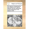 The Manner of Receiving the Poor Sisters of St. Clare to Clothing: And the Ceremonies of Their Professing in That Religious Order.
