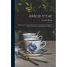 Arbor Vitae: a Book on the Nature & Development of Imaginative Design for the Use of Teachers, Handicraftsmen & Others