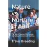 Nature vs. Nurture in ABA: The Tale of Discrete Trial Training and Natural Environment Teaching