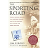 The Sporting Road: Travels Across America in an Airstream Trailer--With Fly Rod, Shotgun, and a Yellow Lab Named Sweetzer