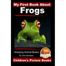 My First Book About Frogs - Amazing Animal Books - Children's Picture Books